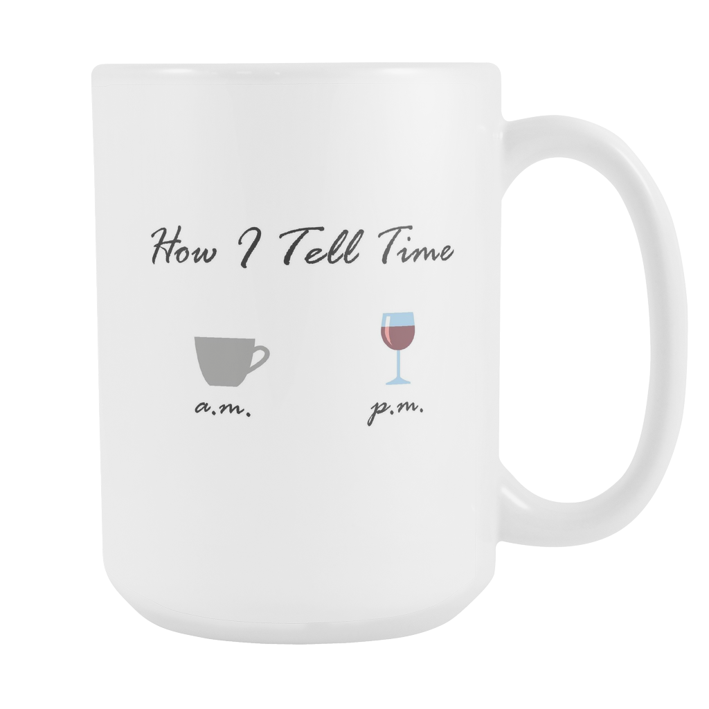 How I Tell Time Coffee a.m. and Wine p.m. Funny Coffee Mug