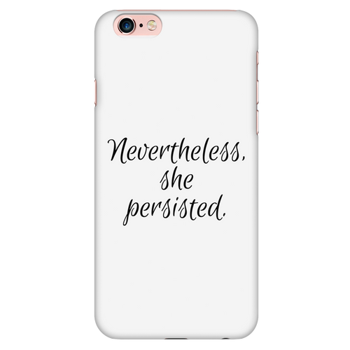 Nevertheless She Persisted iPhone 6 PLUS/6S PLUS case