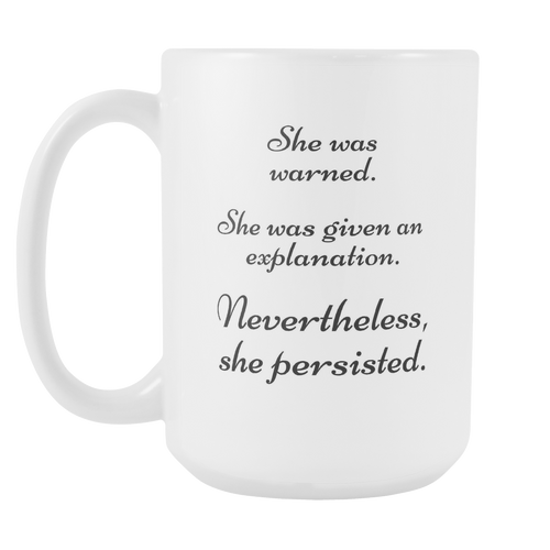 Nevertheless She Persisted 15 oz coffee mug