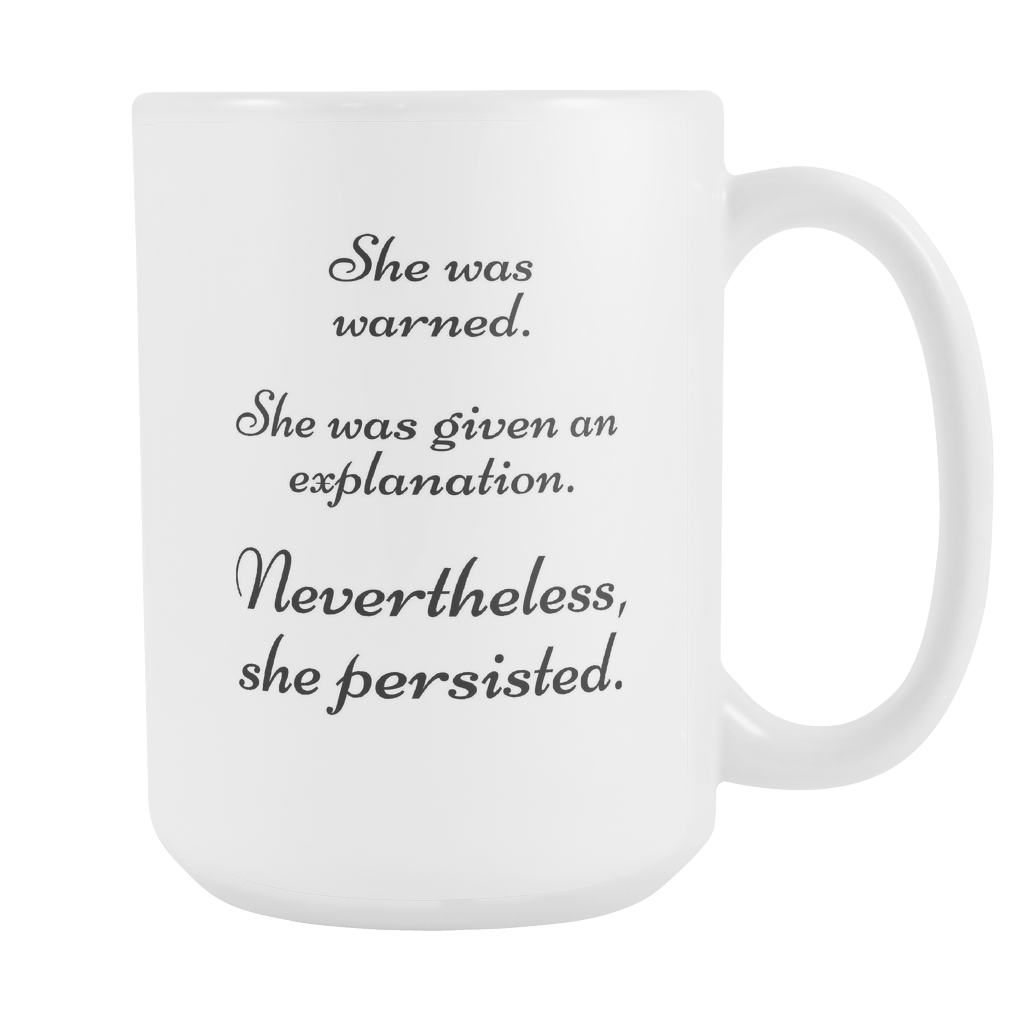 Nevertheless She Persisted 15 oz coffee mug