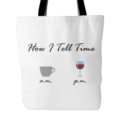 How I Tell Time coffee am wine pm Tote Bag