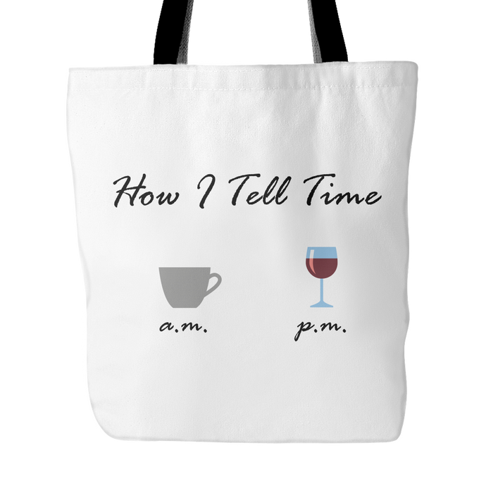 How I Tell Time coffee am wine pm Tote Bag