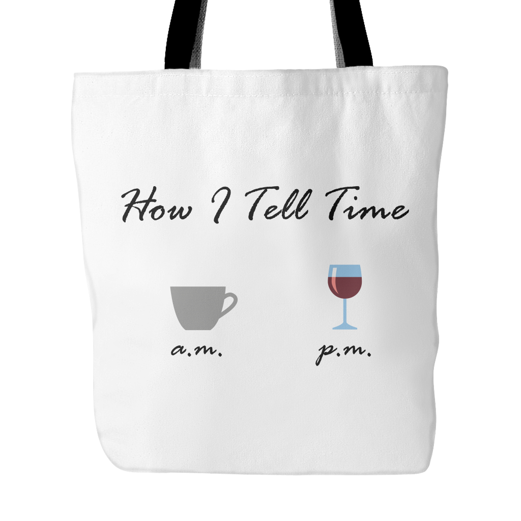 How I Tell Time coffee am wine pm Tote Bag