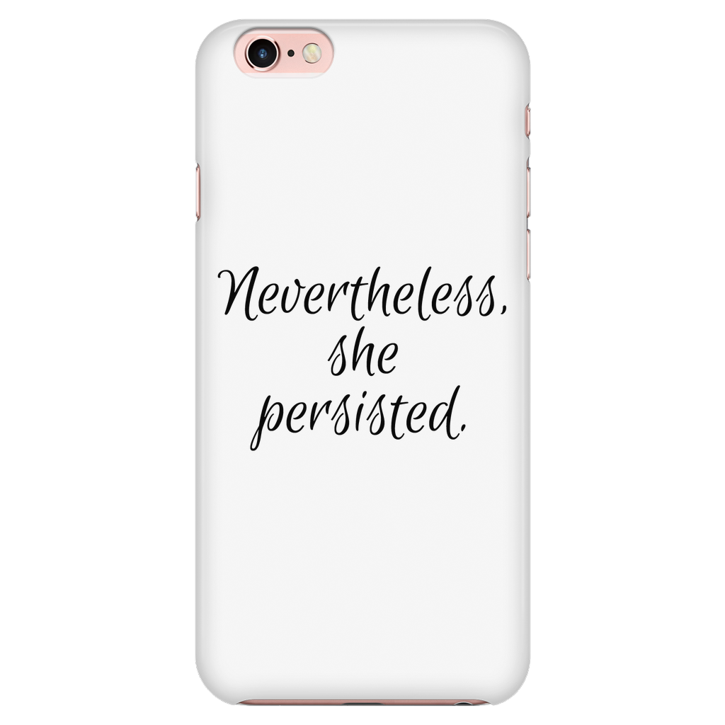 Nevertheless, She Persisted iPhone 6/6s phone case